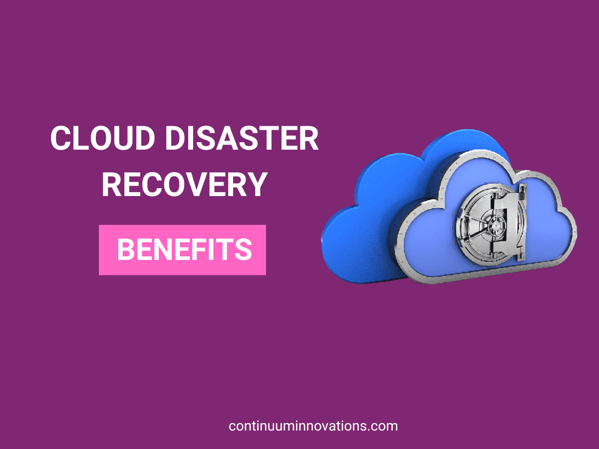 Cloud Disaster Recovery benefits