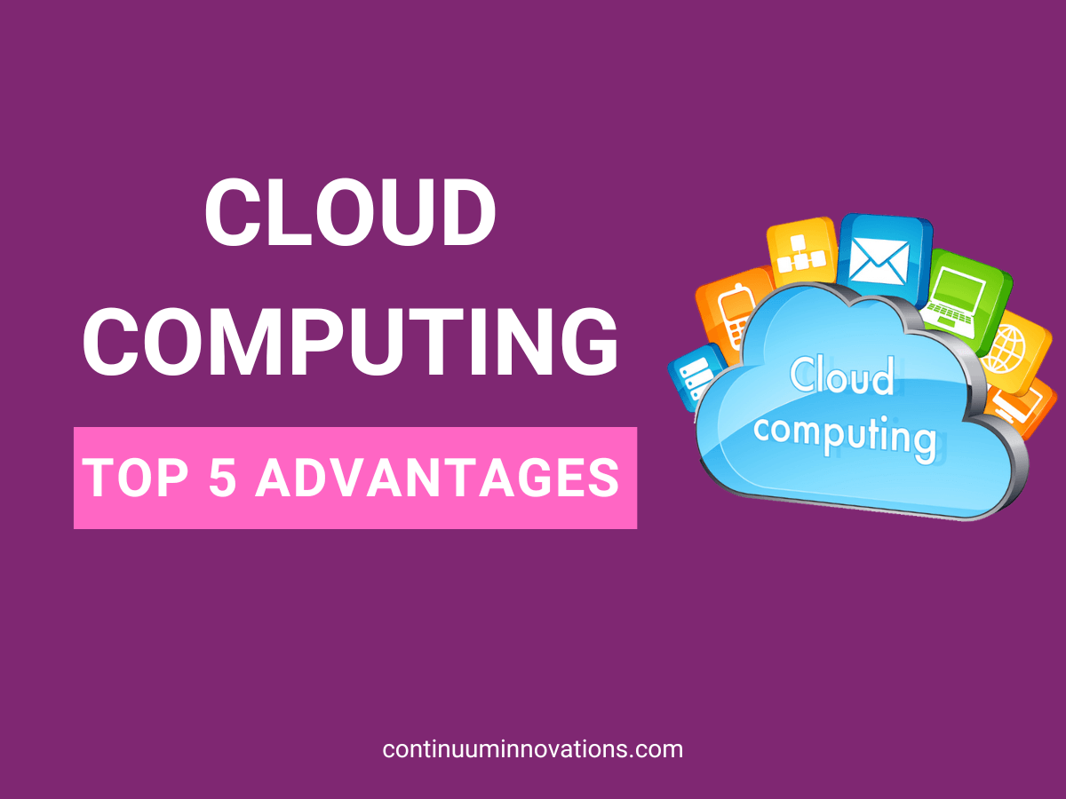 Top 5 Advantages of cloud computing